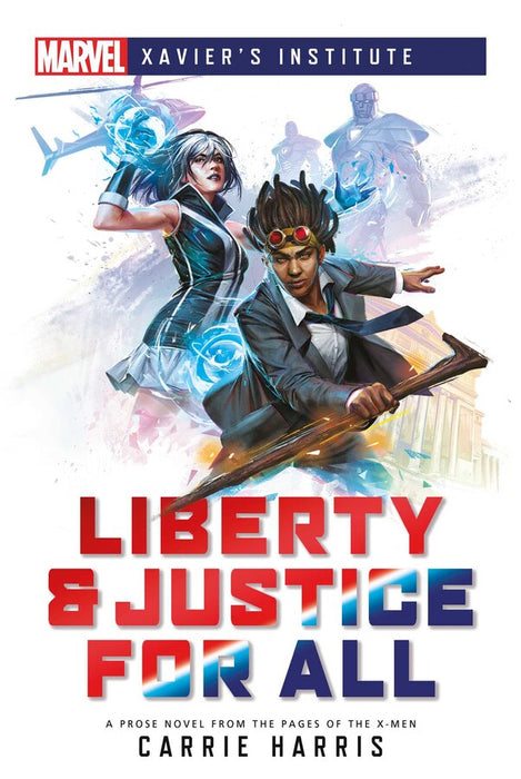 Liberty & Justice for All: A Marvel: Xavier's Institute Novel (Marvel Xavier’s Institute Book 1)